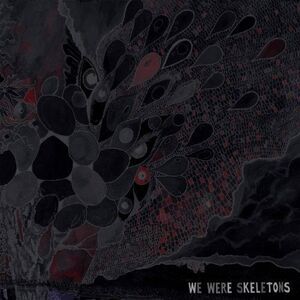 We Were Skeletons - We Were Skeletons  CD
